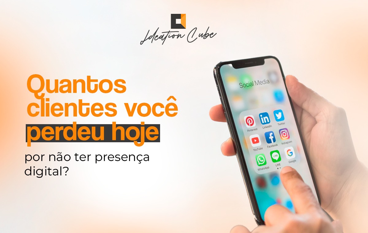 Quantos clientes você perdeu hoje por não ter presença digital?