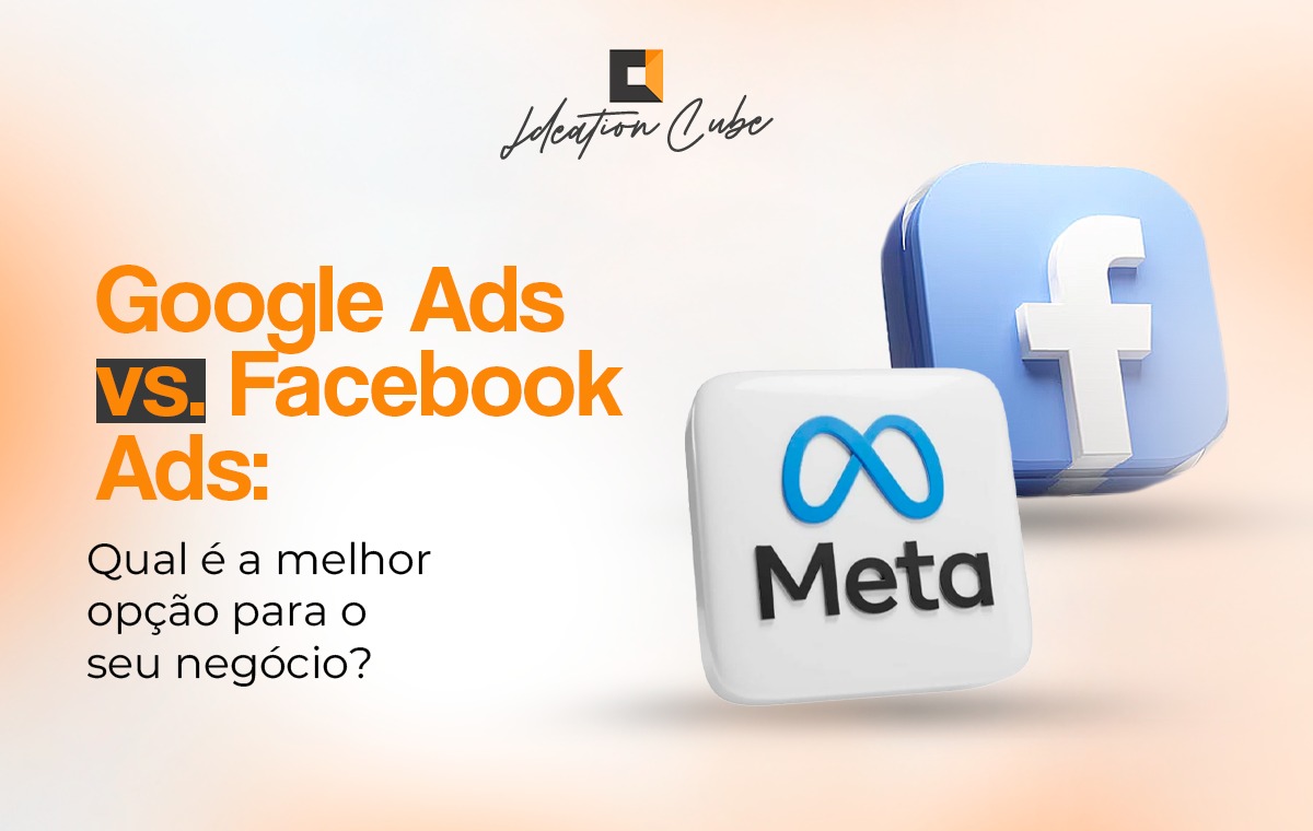 Google Ads vs. Facebook Ads: Qual é a melhor opção para o seu negócio?